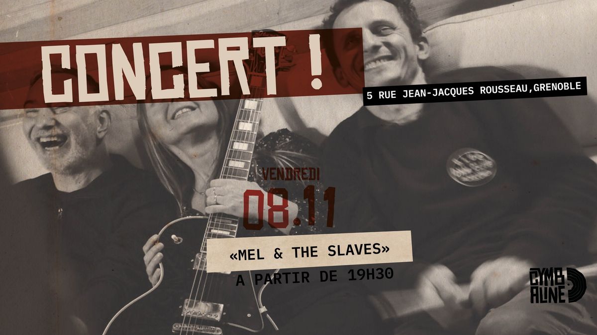 CONCERT: "MEL & THE SLAVES" @ CYMBALINE