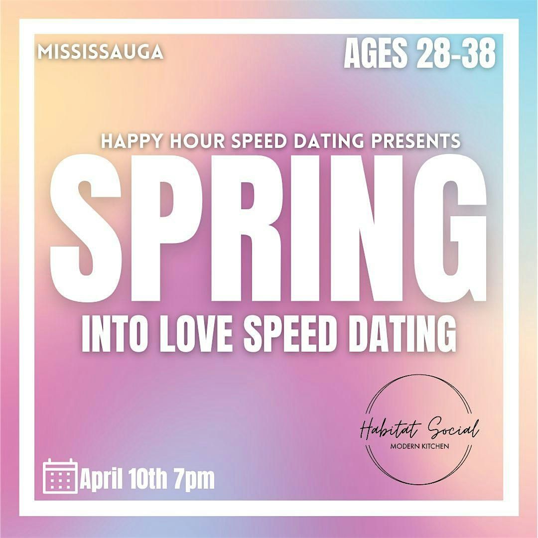 Spring Into Love Speed Dating 28-38 @Habitat Social (Mississauga)