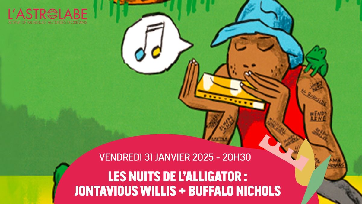 FESTIVAL LES NUITS DE L'ALLIGATOR : JONTAVIOUS WILLIS + BUFFALO NICHOLS | L'ASTROLABE-ORL\u00c9ANS