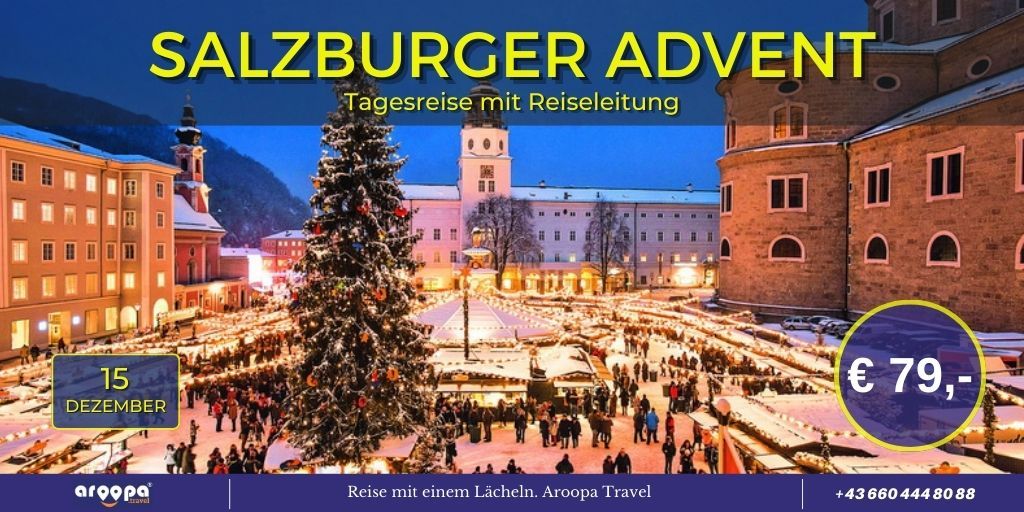 \ud83c\udde6\ud83c\uddf9SALZBURGER ADVENT\ud83c\udde6\ud83c\uddf9 Tagesreise mit Reiseleitung p.P. \u20ac 79,-