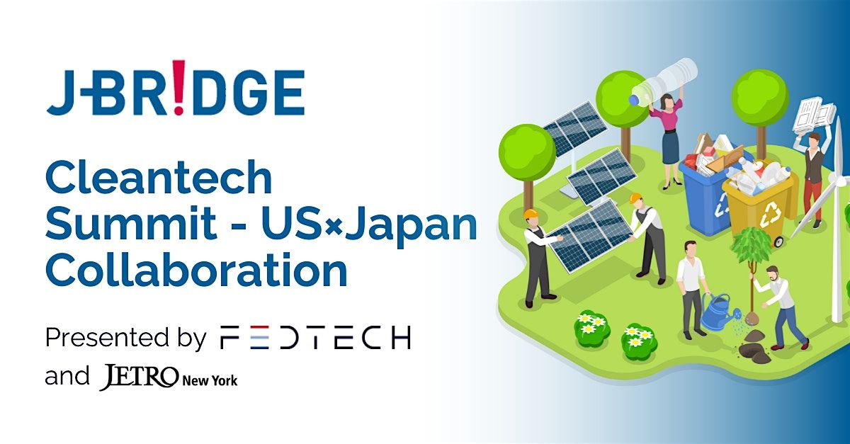 J-BRIDGE Cleantech Summit - US\u00d7Japan Collaboration