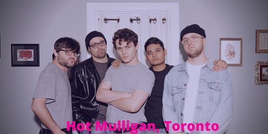 Hot Mulligan,  Toronto