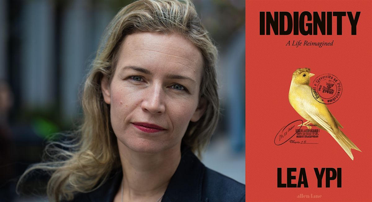 Book talk with Lea Ypi: "INDIGNITY: A Life Reimagined"
