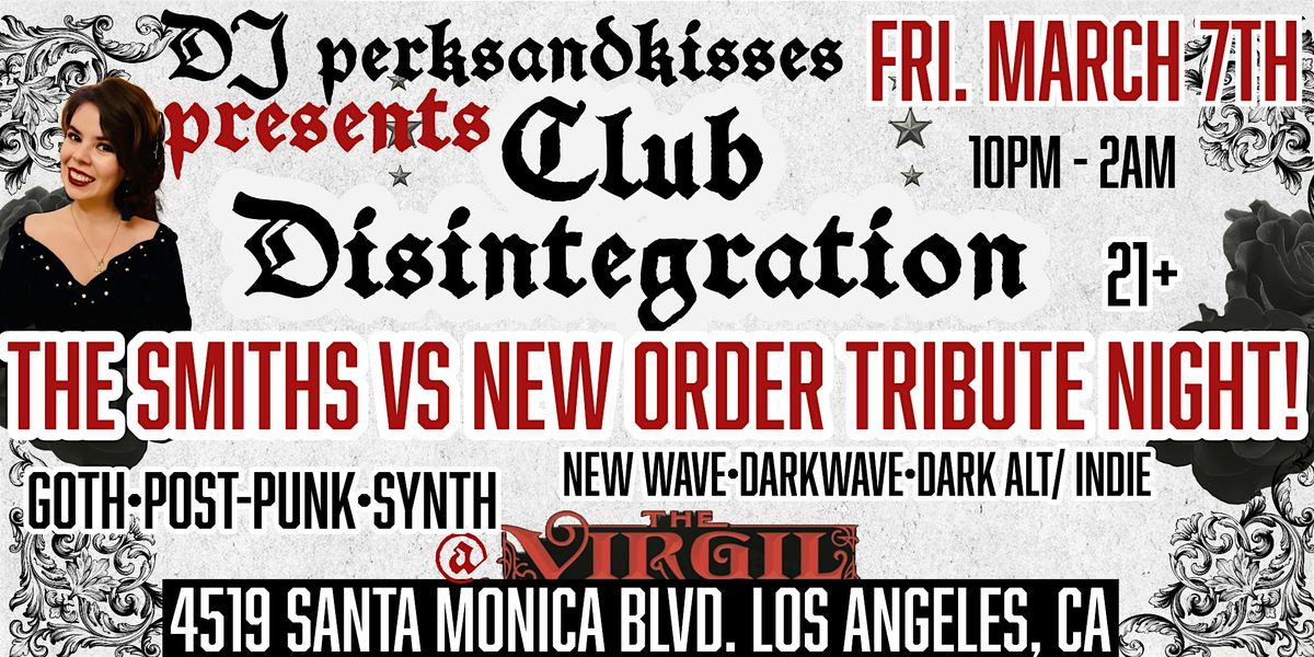 The Smiths VS. New Order Tribute Dance @ Club Disintegration @ the Virgil