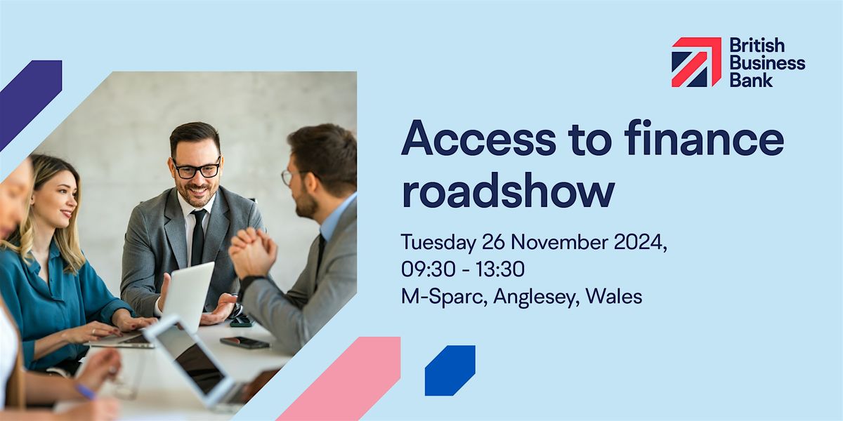 Access to Finance Roadshow - Anglesey