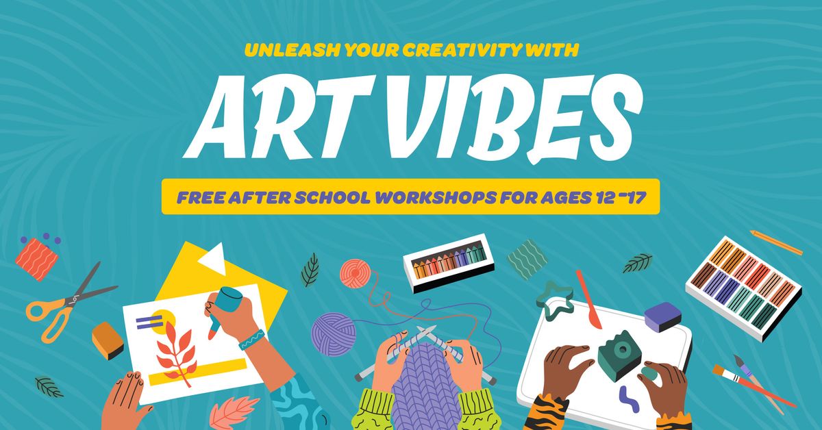 Art Vibes FREE After School Workshops