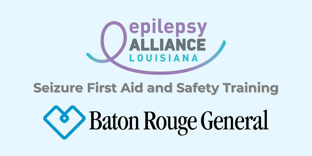 Seizure First Aid & Safety Training at Baton Rouge General Medical Center