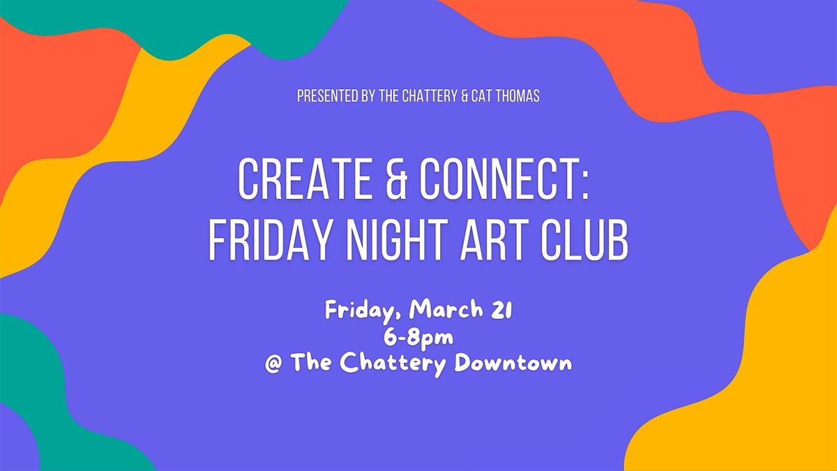 Create & Connect: Friday Night Art Club