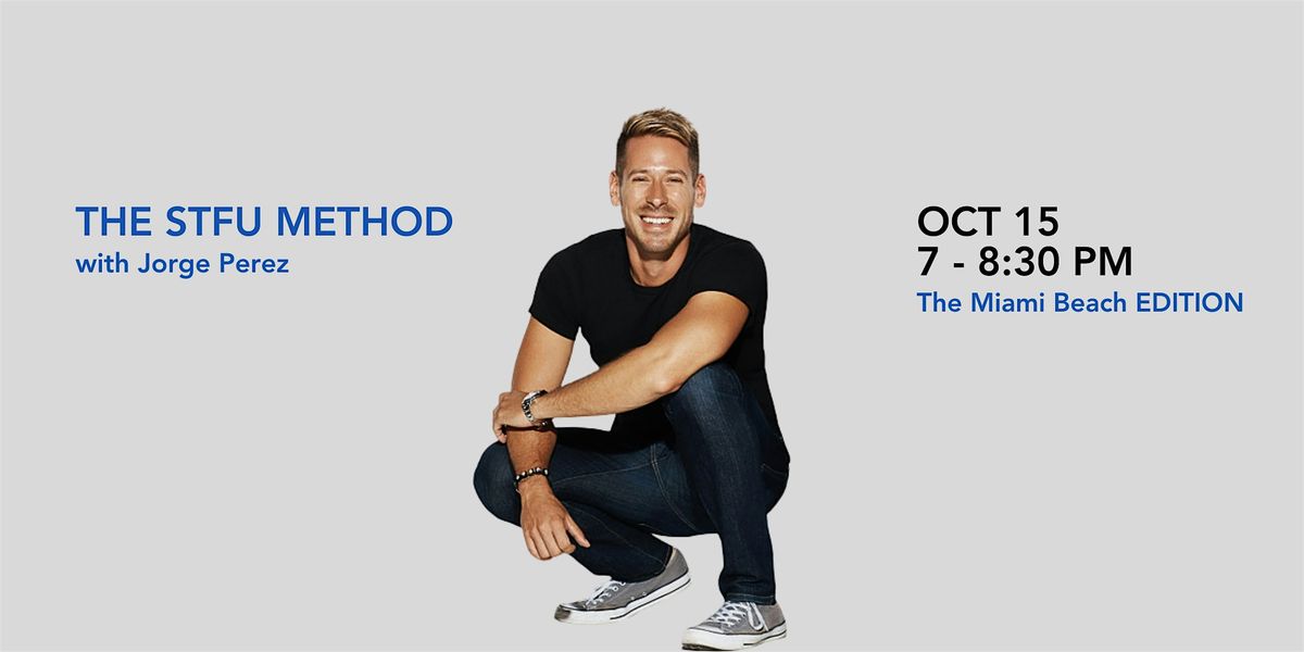 The STFU Method with Jorge Perez
