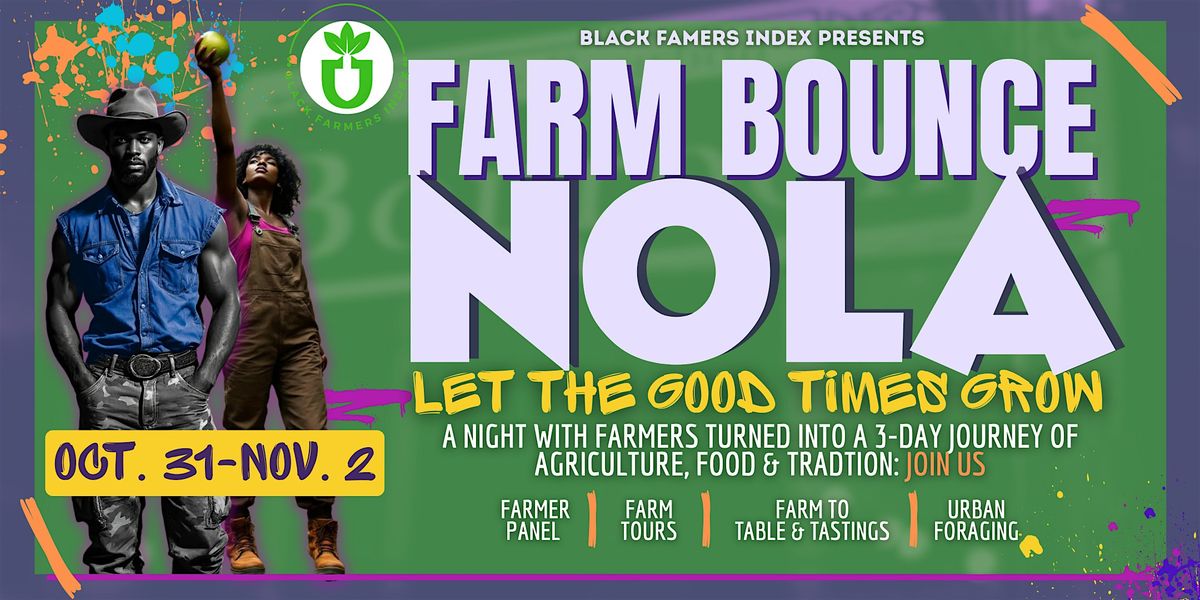 Farm Bounce NOLA: Let The Good Times Grow