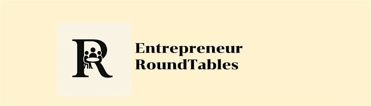 Entrepreneur RoundTables