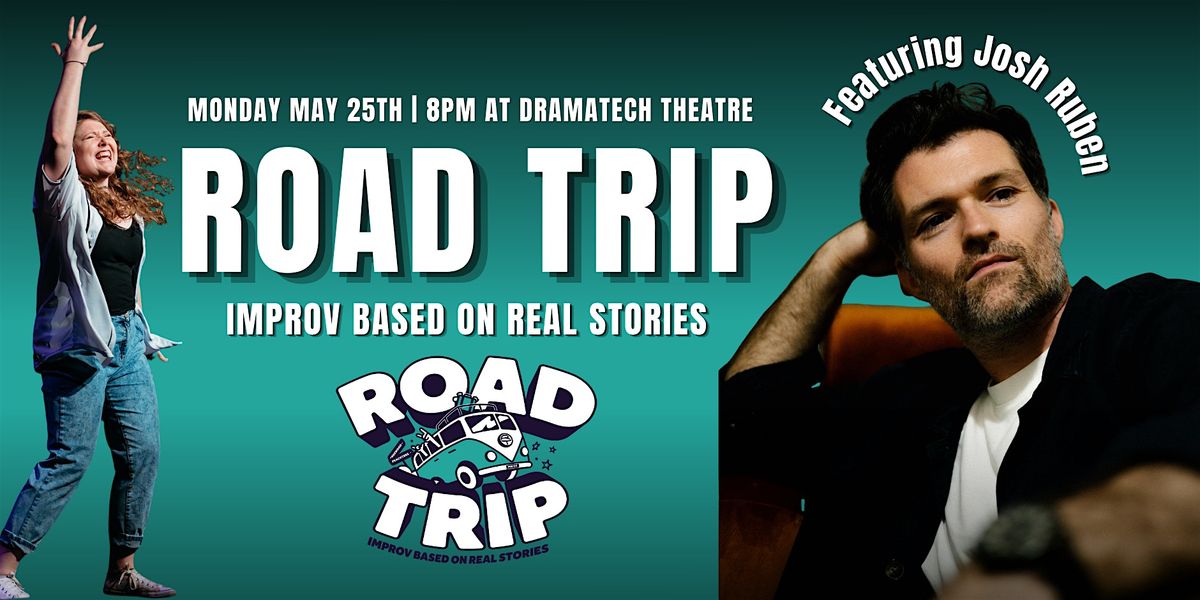 Road Trip: Improv Based on Stories Featuring Josh Ruben