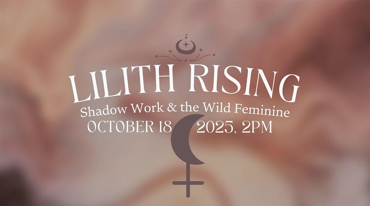 Lilith Rising: Awakening the Shadow Feminine