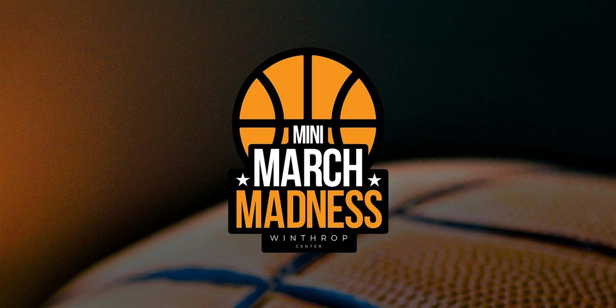 Mini March Madness, Winthrop Center, Boston, 22 March 2025