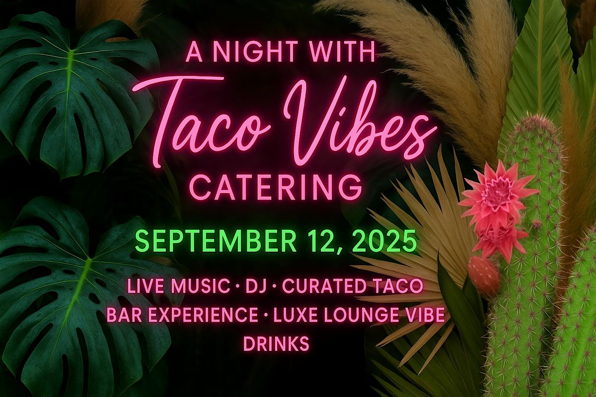 A Night with Taco Vibes Catering: Houston's Exclusive Taco Lounge