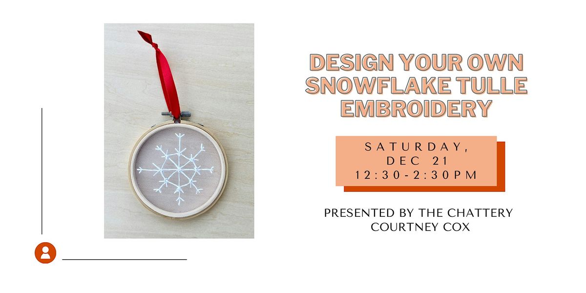 Design Your Own Snowflake Tulle Embroidery - IN-PERSON CLASS