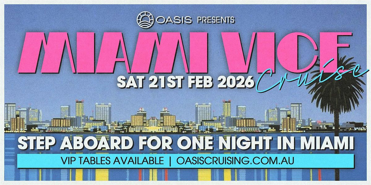 OASIS presents MIAMI VICE BOAT PARTY - Saturday 21st February 2026