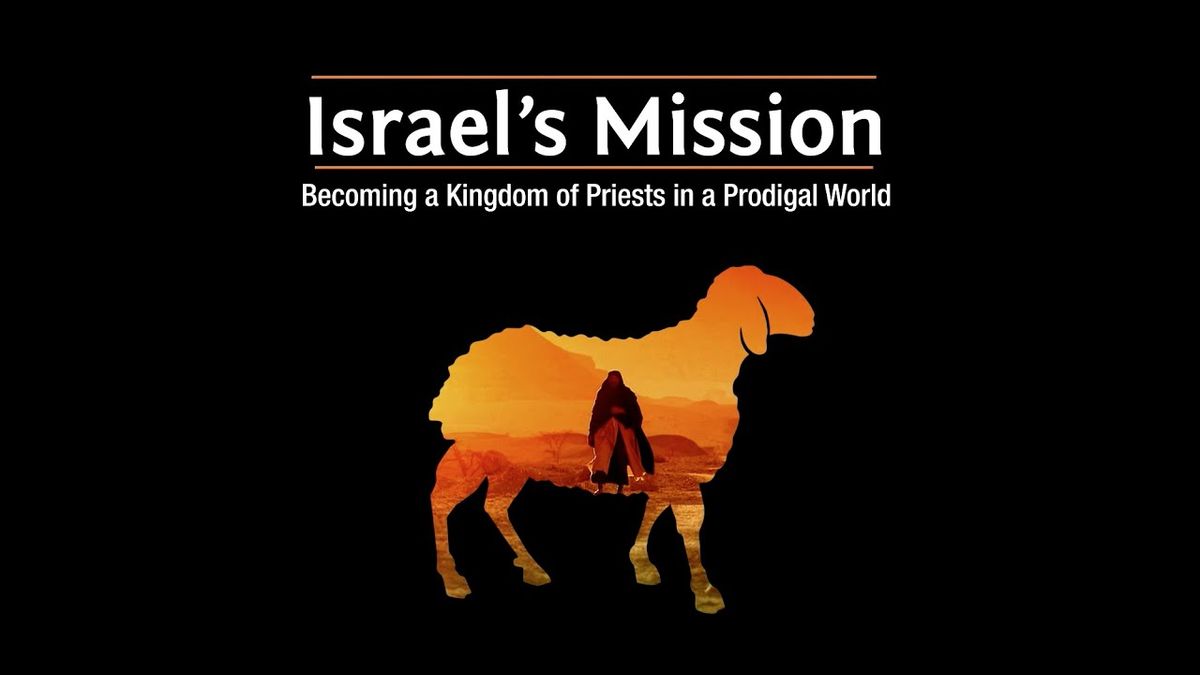 Israel's Mission Becoming A Kingdom of Priests in a Prodigal World