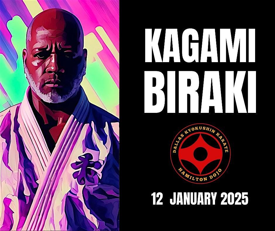 KAGAMI BIRAKI 2025  \/ DALLAS KYOKUSHIN