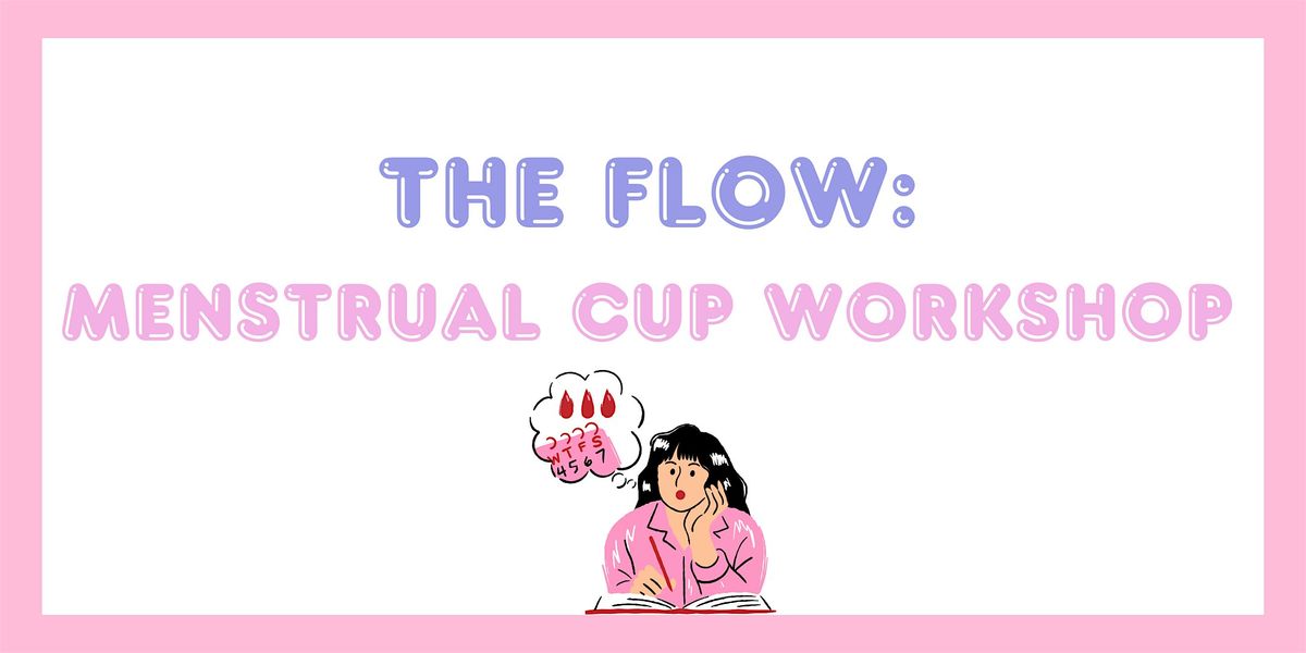 The Flow: Menstrual Cup Workshop