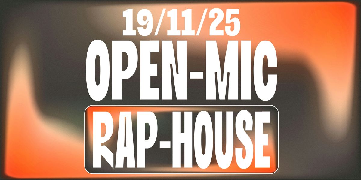 OPEN-MIC \/ RAP-HOUSE