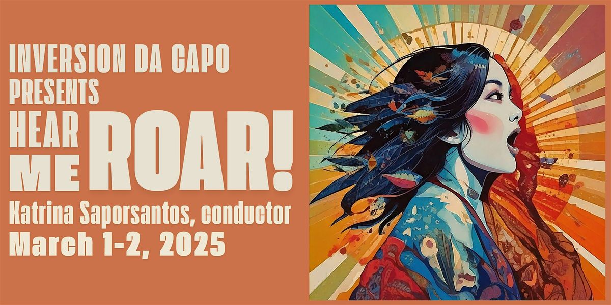 Inversion Da Capo presents Hear Me Roar!