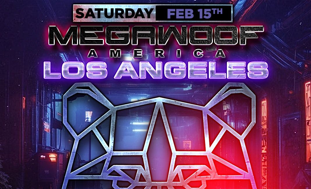 MEGAWOOF AMERICA - LOS ANGELES - LOS GLOBOS