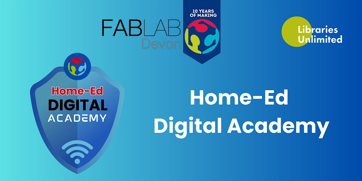 FABLAB Devon Home-Ed Digital Academy Workshops (Autumn 2025 Second-Half)