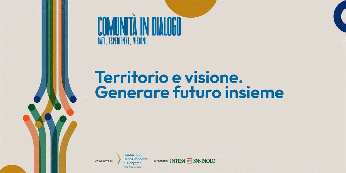 Territorio e visione. Generare futuro insieme.