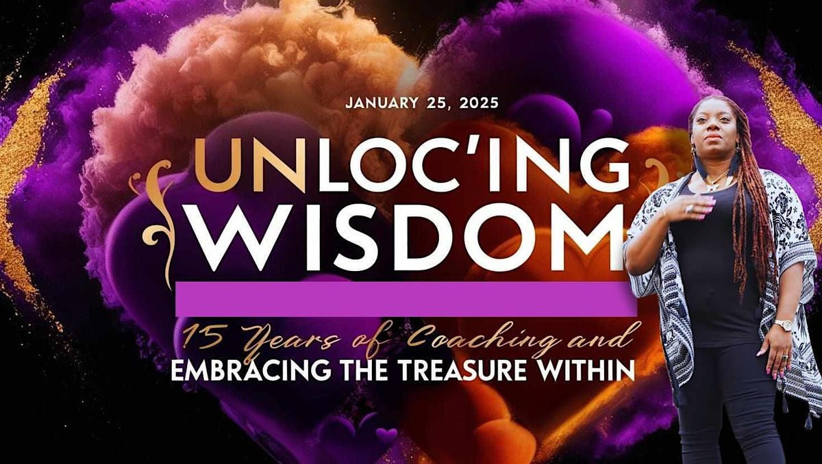 Unloc'ing Wisdom: 15 Years of Coaching and Embracing the Treasure Within