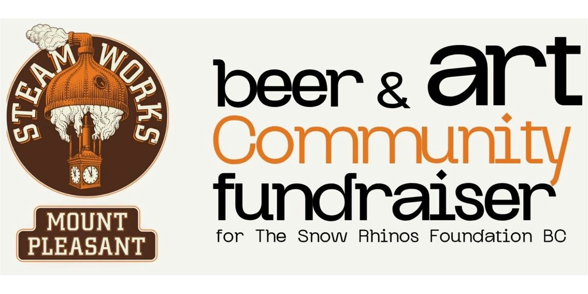 Steamworks Art & Beer Community Fundraiser for The Snow Rhinos Foundation