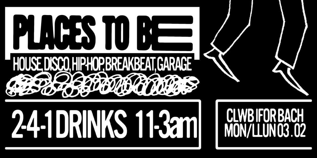 PLACES TO BE | CLWB MONDAYS (2-4-1 DRINKS) 