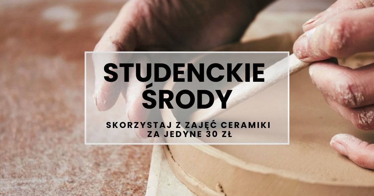 STUDENCKIE \u015aRODY | WARSZTATY CERAMIKI