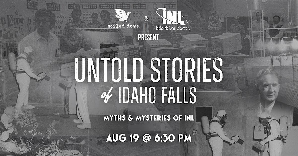Untold Stories of Idaho Falls: Myths & Mysteries of INL