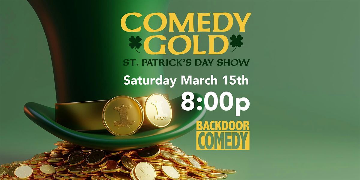 Backdoor Comedy's  St. Patrick's Day Show "Comedy Gold"