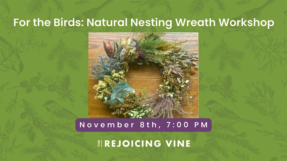 For the Birds: Natural Nesting Wreath Workshop