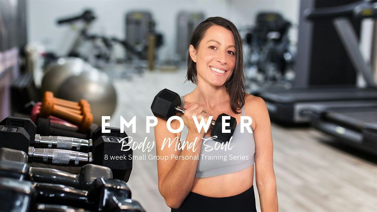 EMPOWER Body Mind Soul: Small Group Personal Training for Women