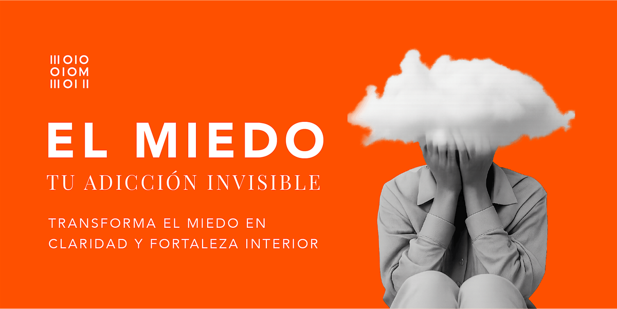 El miedo, tu adicci\u00f3n invisible