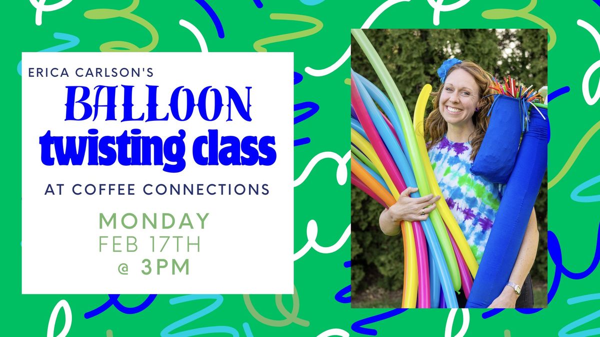 Balloon Twisting Class with Erica Carlson 