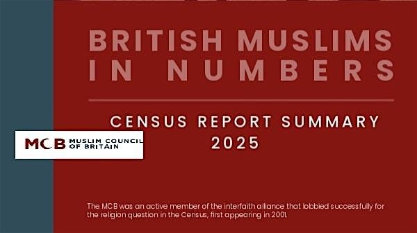 REPORT LAUNCH: BRITISH MUSLIMS IN NUMBERS: CENSUS SUMMARY 2025