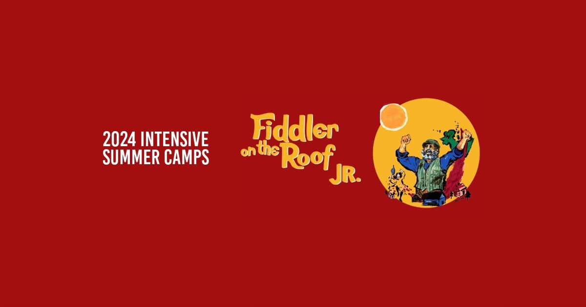 Fiddler on the Roof JR.\u2014Intensive Muscial Theatre Summer Camp