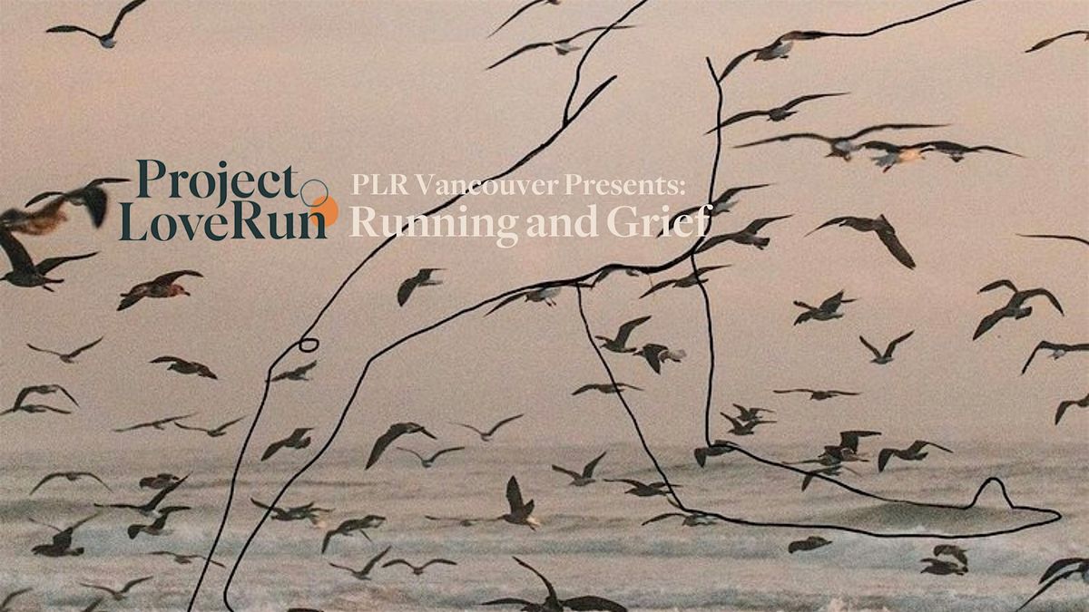 PLR Vancouver Presents: Running and Grief