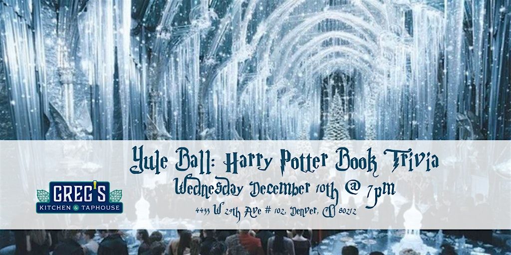 Yule Ball: Harry Potter Books Trivia at Greg\u2019s Kitchen and Taphouse