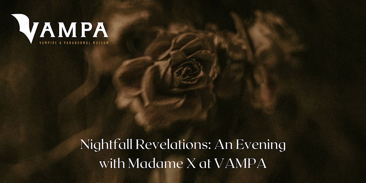 Nightfall Revelations: An Evening with Madame X at the VAMPA Museum