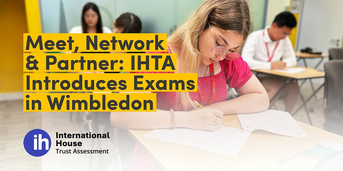 Meet, Network & Partner: IHTA Introduces Exams in Wimbledon