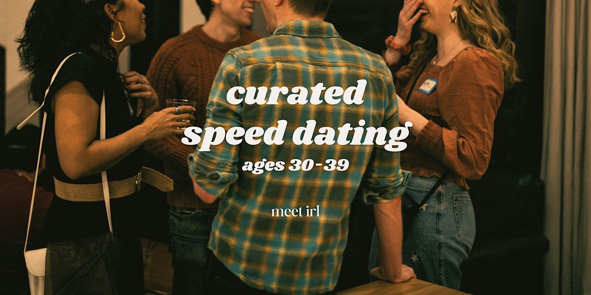 Meet IRL | Curated Speed Dating | West Town | Ages 30-39