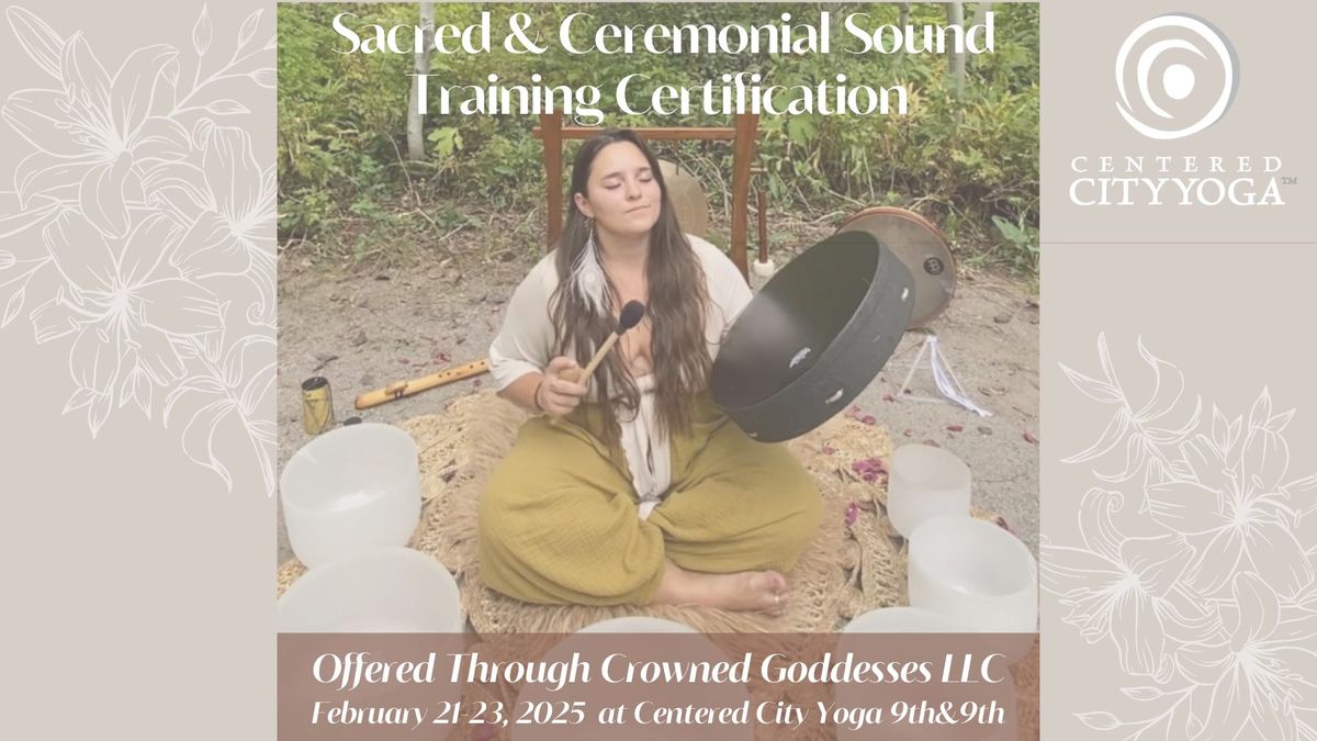 Sacred & Ceremonial Sound Training Certification ~ Through Crowned Goddesses LLC