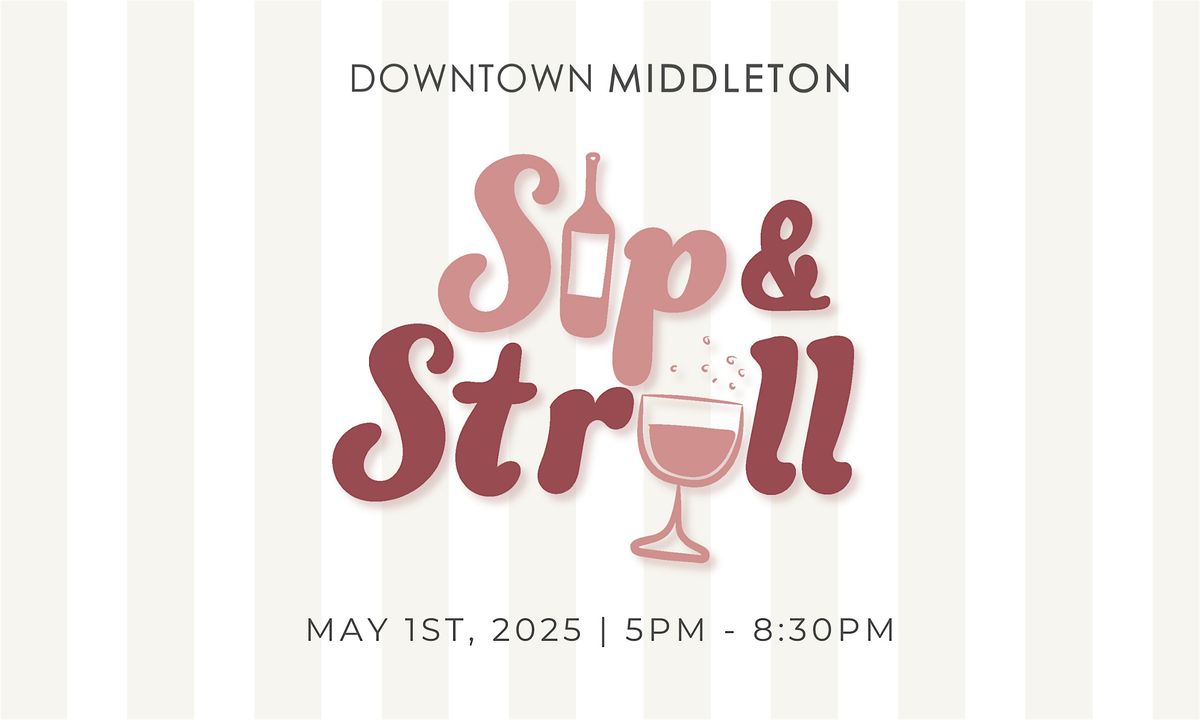 Downtown Middleton Sip & Stroll: Wine Walk