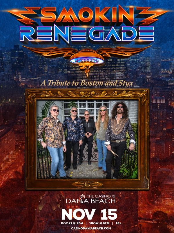 Smokin Renegade a Tribute to Boston and Styx at Stage 954 Dania Beach Casino Fri Nov 15th 8 PM