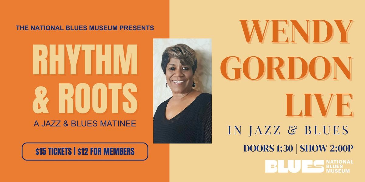 Rhythm & Roots; A Jazz & Blues Matinee: "Wendy Gordon Live"